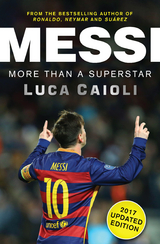 Messi - 2017 Updated Edition : More Than a Superstar -  Luca Caioli