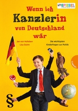 Wenn ich Kanzler(in) von Deutschland wär ... - Jan von Holleben, Lisa Duhm