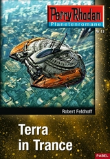 Planetenroman 13: Terra in Trance - Robert Feldhoff