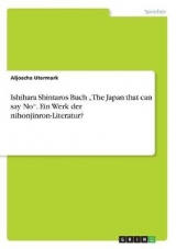 Ishihara Shintaros Buch "The Japan that can say No". Ein Werk der nihonjinron-Literatur? - Aljoscha Utermark