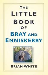 Little Book of Bray and Enniskerry -  Brian White