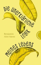 Die unerklärliche Logik meines Lebens - Benjamin Alire Sáenz