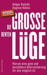 Die große Rentenlüge - Holger Balodis, Dagmar Hühne