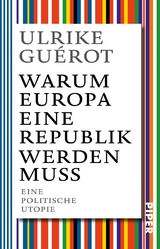 Warum Europa eine Republik werden muss - Ulrike Guérot