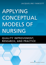 Applying Conceptual Models of Nursing - ScD PhD  RN  FAAN  ANEF (hon) Jacqueline Fawcett