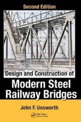 Design and Construction of Modern Steel Railway Bridges - Unsworth, John F.