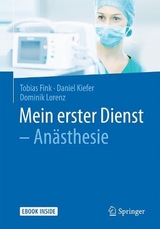 Mein erster Dienst - Anästhesie - Tobias Fink, Daniel Kiefer, Dominik Lorenz
