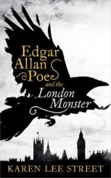 Edgar Allan Poe and the London Monster - Street, Karen Lee