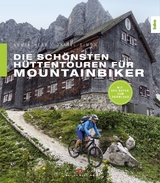 Die schönsten Hüttentouren für Mountainbiker - Daniel Simon, Armin Herb