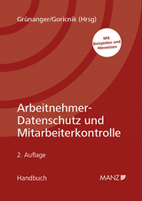Arbeitnehmer-Datenschutz und Mitarbeiterkontrolle - Grünanger, Josef; Goricnik, Wolfgang