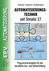 Automatisierungstechnik mit Simatic S7 - Grohmann, Siegfried; Papendieck, Dirk; Westphal-Nagel, Peter