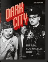 Dark City. The Real Los Angeles Noir - Jim Heimann