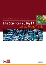 Life Sciences 2016/17 – Kapital, Recht, Trends - Fink, Thomas; Glienke, Jens; Peters, Ulla; Rasmussen-Bonne, Hans-Eric; Rupp, Jörg