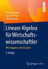 Lineare Algebra für Wirtschaftswissenschaftler - Christoph Mayer, Carsten Weber, David Francas