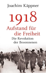 1918 – Aufstand für die Freiheit - Joachim Käppner