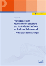 Prüfungsklassiker Kaufmännische Steuerung und Kontrolle für Kaufleute im Groß- und Außenhandel - Erwin Bauschmann