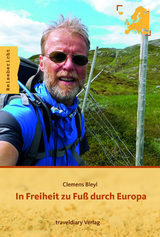 In Freiheit zu Fuß durch Europa - Clemens Bleyl
