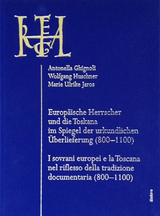 Europäische Herrscher und die Toskana im Spiegel der urkundlichen Überlieferung (800–1100) / I sovrani Europei e la Toscana nel riflesso della tradizione documentaria (800–1100) - 