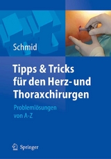 Tipps und Tricks für den Herz- und Thoraxchirurgen - Christof Schmid