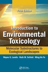 Introduction to Environmental Toxicology - Landis, Wayne; Sofield, Ruth; Yu, Ming-Ho