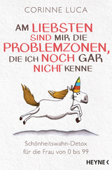 Am liebsten sind mir die Problemzonen, die ich noch gar nicht kenne - Corinne Luca