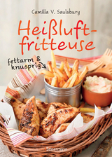 Heißluftfritteuse - fettarm & knusprig - Camilla V. Saulsbury