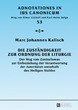 Die Zuständigkeit zur Ordnung der Liturgie - Marc Johannes Kalisch