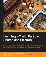 Learning IoT with Particle Photon and Electron - Rashid Khan, Kajari Ghoshdastidar, Ajith Vasudevan