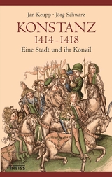 Konstanz 1414-1418 - Keupp, Jan; Schwarz, Jörg