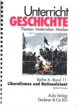 Unterricht Geschichte / Reihe A, Band 11: Liberalismus und Nationalstaat - Herbert Kraume