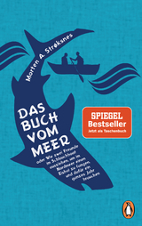 Das Buch vom Meer oder Wie zwei Freunde im Schlauchboot ausziehen, um im Nordmeer einen Eishai zu fangen, und dafür ein ganzes Jahr brauchen - Morten A. Strøksnes