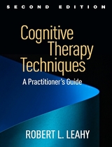 Cognitive Therapy Techniques, Second Edition - Leahy, Robert L.