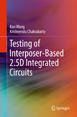 Testing of Interposer-Based 2.5D Integrated Circuits - Ran Wang, Krishnendu Chakrabarty