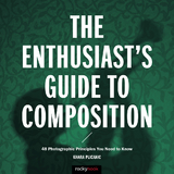 The Enthusiast's Guide to Composition - Khara Plicanic
