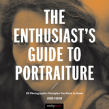 The Enthusiast's Guide to Portraiture - Jerod Foster