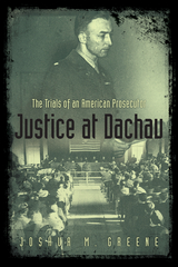 Justice at Dachau - Joshua Greene