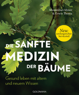 Die sanfte Medizin der Bäume - Maximilian Moser, Erwin Thoma
