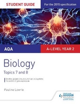 AQA AS/A-level Year 2 Biology Student Guide: Topics 7 and 8 - Lowrie, Pauline