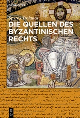 Die Quellen des byzantinischen Rechts - Spyridon Troianos