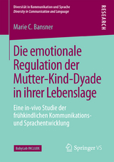 Die emotionale Regulation der Mutter-Kind-Dyade in ihrer Lebenslage - Marie C. Bansner