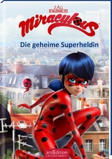 Miraculous – Die geheime Superheldin (Miraculous 1)