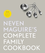 Neven Maguire's Complete Family Cookbook -  Neven Maguire