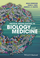 Protein Moonlighting in Biology and Medicine -  Mario A. Fares,  Brian Henderson,  Andrew C. R. Martin