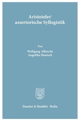 Aristoteles' assertorische Syllogistik. - Wolfgang Albrecht, Angelika Hanisch