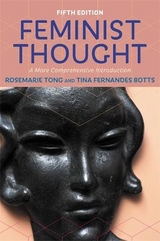 Feminist Thought - Tong, Rosemarie; Botts, Tina Fernandes