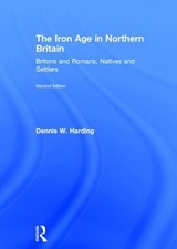 The Iron Age in Northern Britain - Harding, Dennis W.