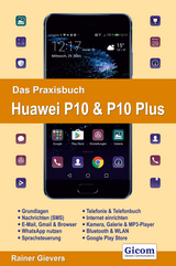 Das Praxisbuch Huawei P10 & P10 Plus - Handbuch für Einsteiger - Rainer Gievers