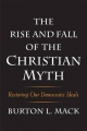 Rise and Fall of the Christian Myth - Burton L. Mack