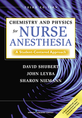 Chemistry and Physics for Nurse Anesthesia -  PhD David Shubert,  PhD John Leyba, CRNA Sharon Niemann DNAP