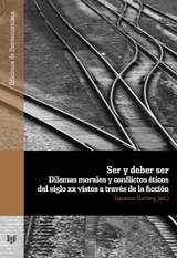 Ser y deber ser : dilemas morales y conflictos éticos del siglo XX vistos a través de la ficción - 